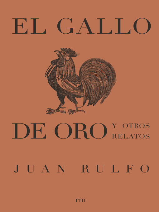 Title details for El gallo de oro y otros relatos by Juan Rulfo - Available